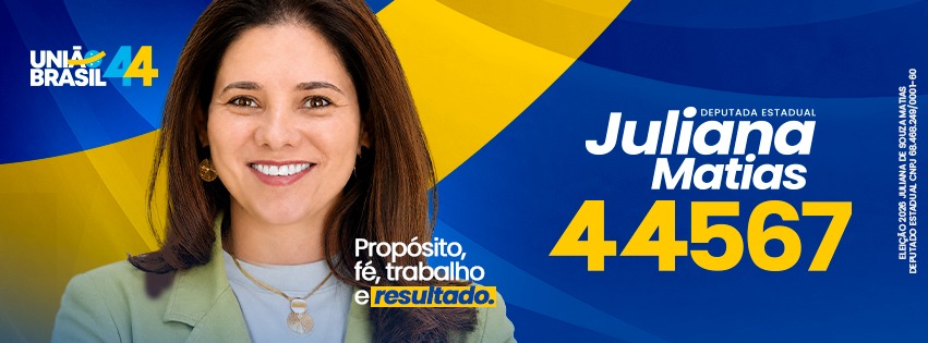 Juliana Matias 44567 — Deputada Estadual · Propósito, fé, trabalho e resultado.